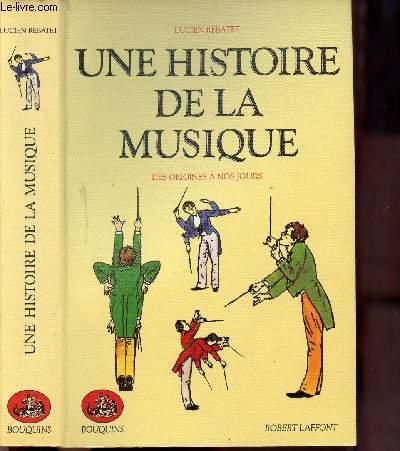 UNE HISTOIRE DE LA MUSIQUE - DES ORIGINES A NOS JOURS - COLLECTION 