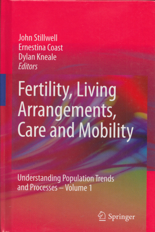 Fertility, Living Arrangements, Care and Mobility: Understanding Population Trends and Processes - Volume 1. - Stillwell, John, Ernestina Coast and Dylan Kneale (Ed.)