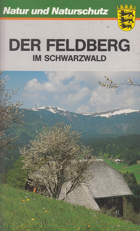 Der Feldberg im Schwarzwald. [Hrsg.: Bezirksstelle für Naturschutz und Landschaftspflege Freiburg] / Natur und Naturschutz - Unbekannt