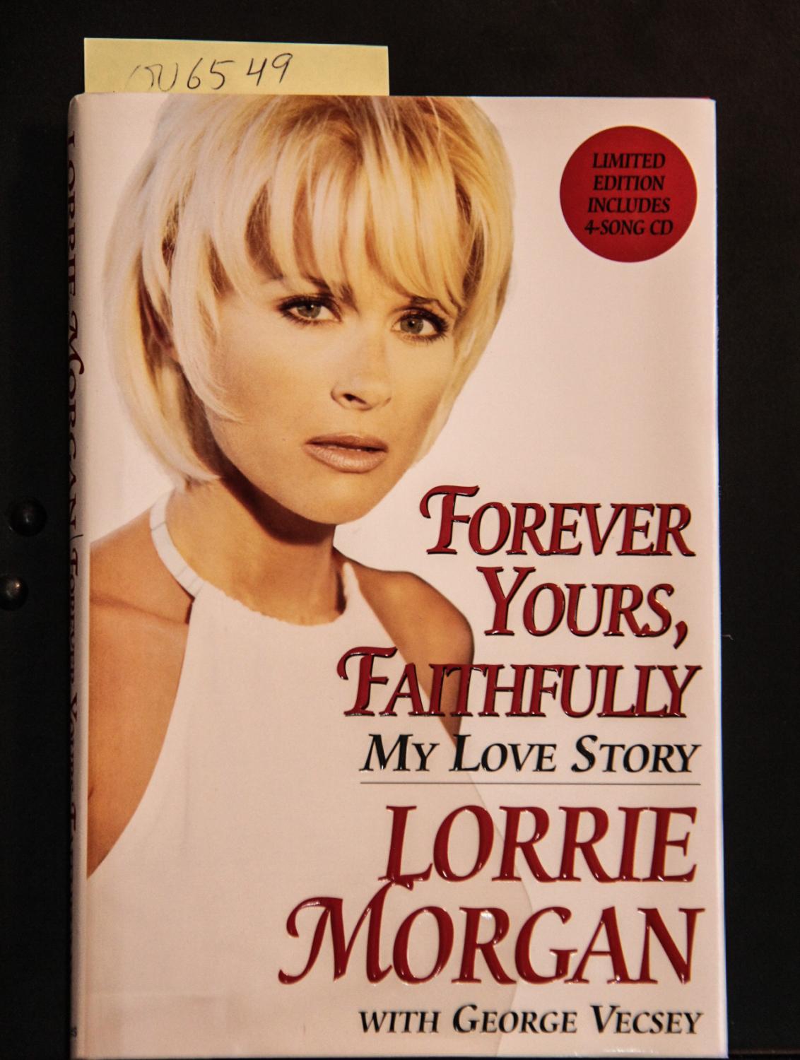 Forever Yours, Faithfully: My Love Story - Lorrie Morgan; George Vecsey