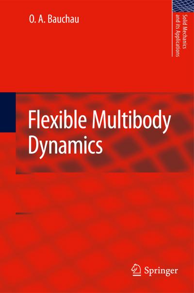 Flexible Multibody Dynamics - O. A. Bauchau
