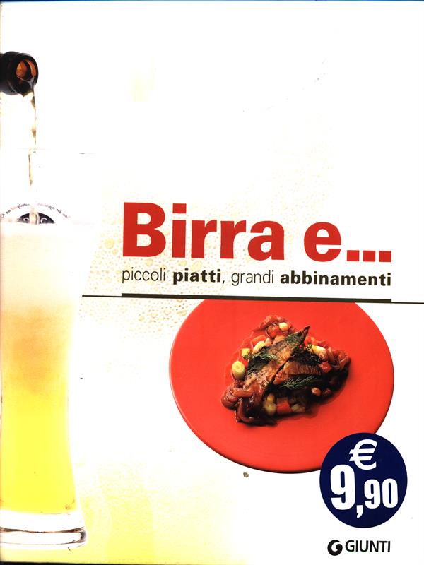 Birra e. Piccoli piatti, grandi abbinamenti - AA.VV.