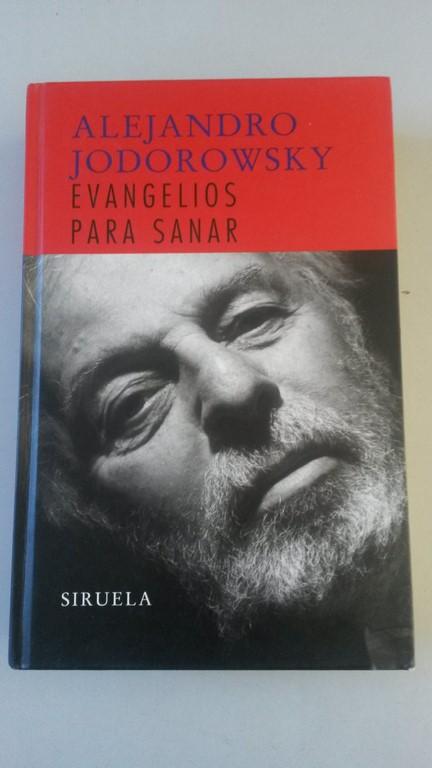 Evangelios para sanar. INCLUYE DVD: Una hora con Alejandro Jodorowsky (entrevista y acto publico) - Alejandro Jodorowsky
