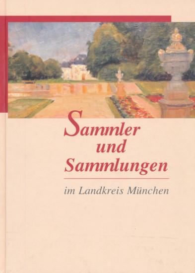 Sammler und Sammlungen im Landkreis München. Hrsg.: Landkreis München u. Kreissparkasse München Starnberg. - BIALUCHA, MAMFRED.