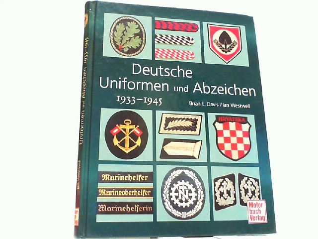 Deutsche Uniformen und Abzeichen 1933-1945. - Davis, Brian L. und Ian Westwell