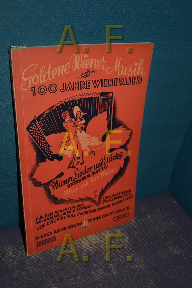 Goldene Wiener Musik 100 Jahre Wienerlied, Wiener Lieder und Tänze