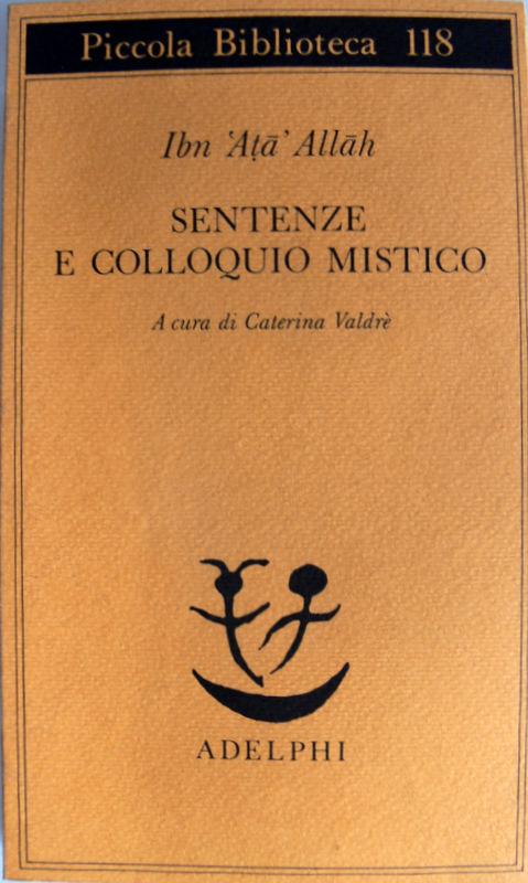 SENTENZE E COLLOQUIO MISTICO. A CURA DI CATERINA VALDRÈ - IBN ATA ALLAH