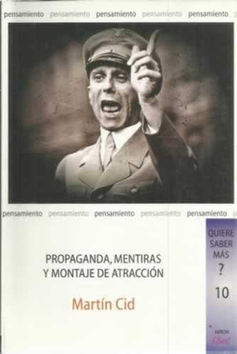 Propaganda, mentiras y montaje de atracción - Cid, Martín