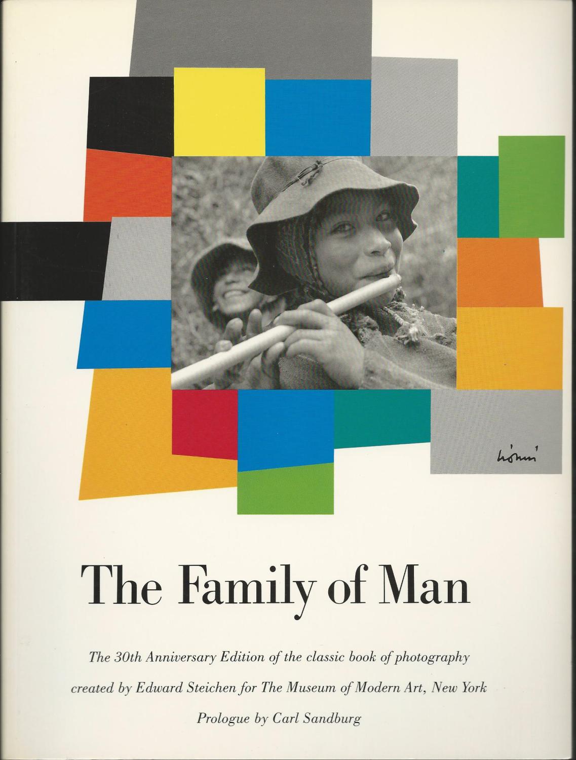 The Family of Man: The 30th Anniversary Edition of the Classic Book of Photography - Steichen, Edward. With Prologue By Carl Sandburg