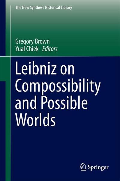 Leibniz on Compossibility and Possible Worlds - Yual Chiek