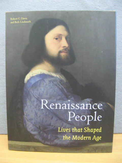 Renaissance People: Lives that Shaped the Modern Age - Davis, Robert C.; Lindsmith, Beth