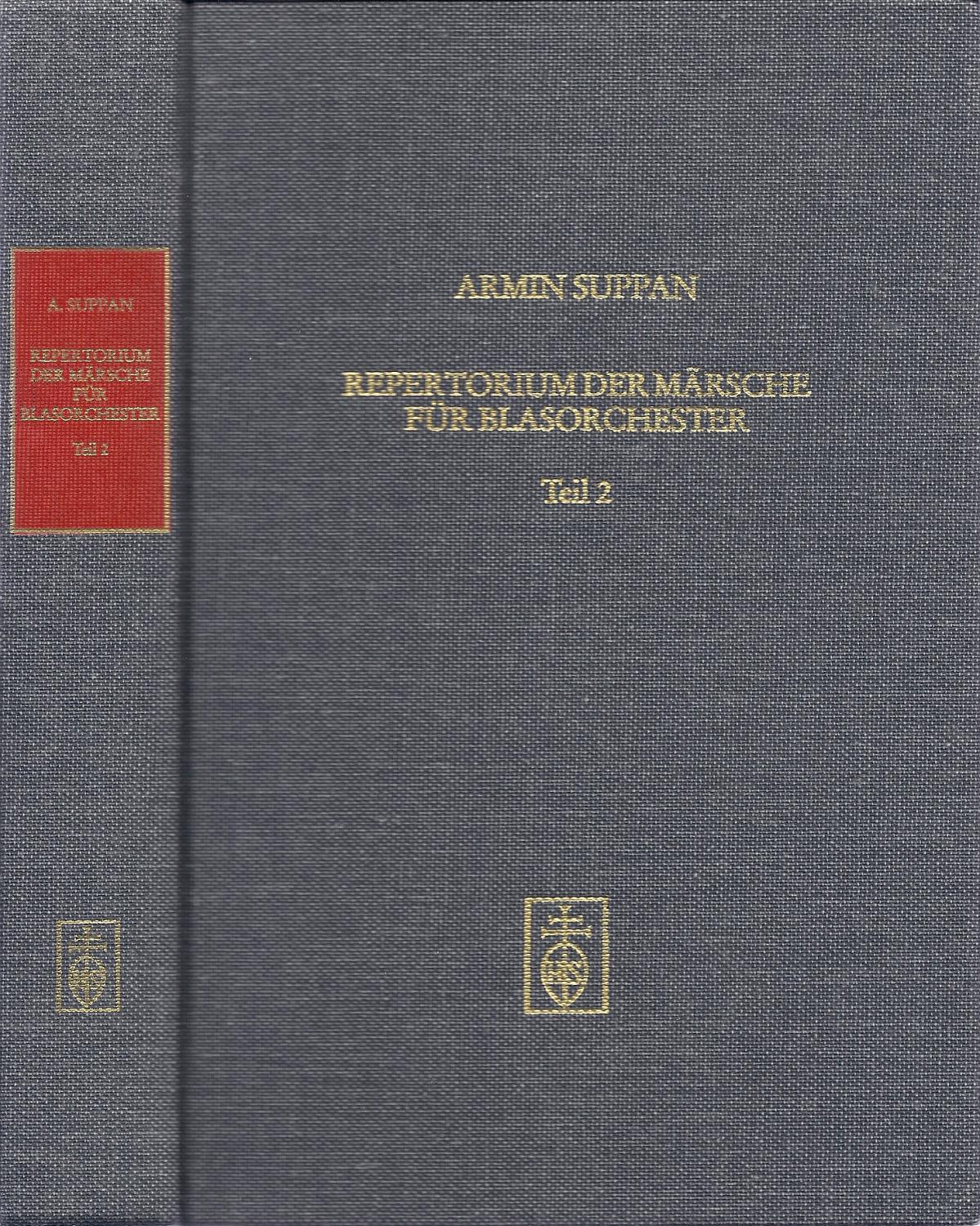 Repertorium der Ma?rsche fu?r Blasorchester. Teil 2 - Armin Suppan; Wolfgang Suppan [Series Editor]; Eugen Brixel [Series Editor];