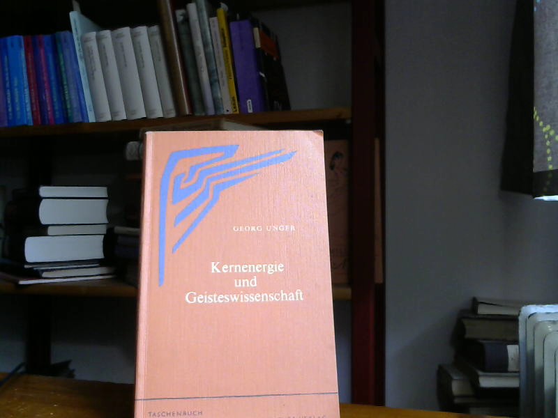 Kernenergie und Geisteswissenschaft. Phil.-Anthr. Verlag. 1979. - UNGER, Georg