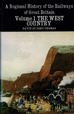 A Regional History of the Railways of Great Britain Volume 1 The West Country - St John Thomas, David
