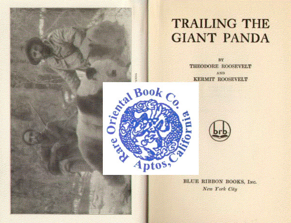 TRAILING THE GIANT PANDA. [Hunting in China] by ROOSEVELT, Theodore. et