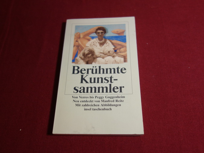 BERÜHMTE KUNSTSAMMLER. Von Verres bis Peggy Guggenheim - Reitz Manfred