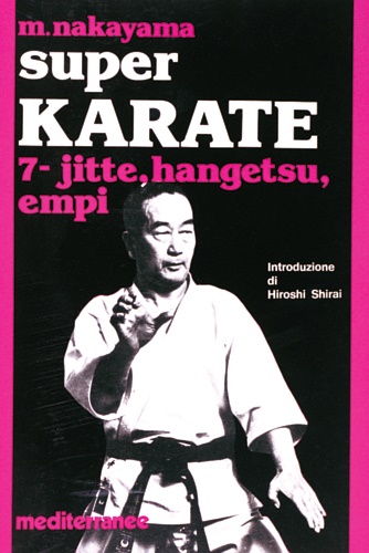 Super Karate.7 Kata Jitte, Hangetsu, Empi. - Nakayama,M.