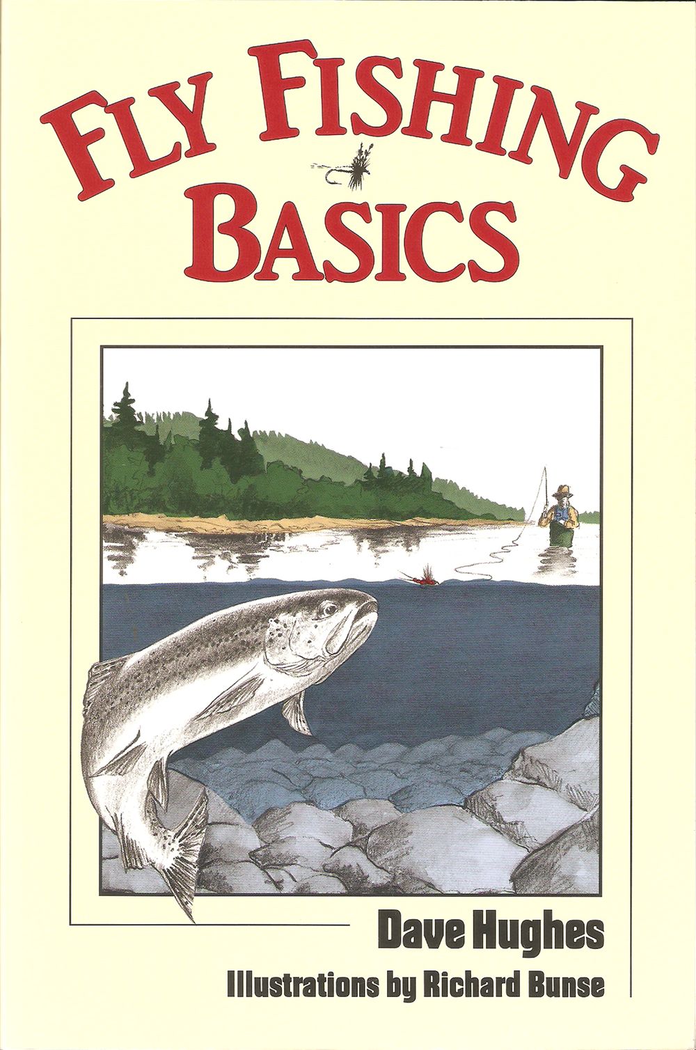 FLY FISHING BASICS. By David Hughes. Illustrated by Richard Bunse. - Hughes (Dave).