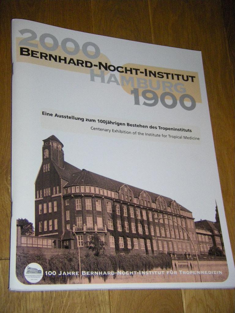 Bernhard-Nocht-Institut Hamburg 1900 - 2000. 100 Jahre Bernhard-Nocht-Institut für Tropenmedizin. Eine Ausstellung zum 100jährigen Bestehen des Tropeninstituts - Ebert, Barbara (Hg.)