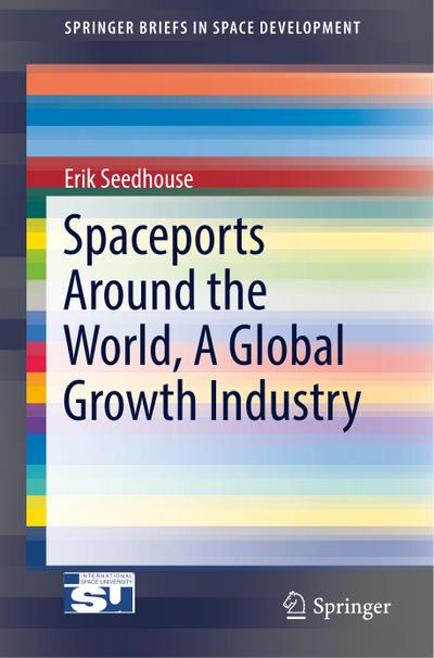 Spaceports Around the World, A Global Growth Industry - Erik Seedhouse