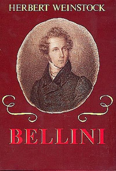 Vincenzo Bellini : Sein Leben und seine Opern - Herbert Weinstock
