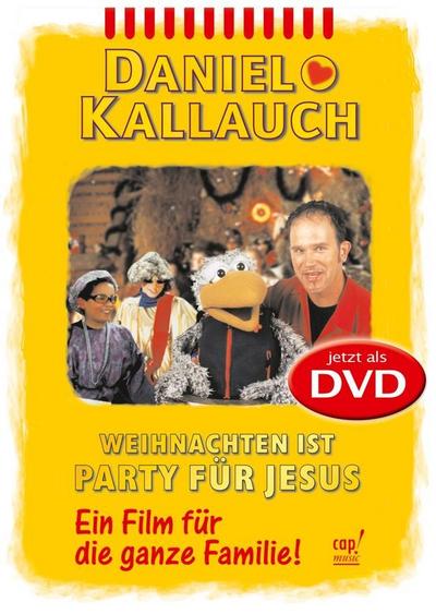 Weihnachten ist Party für Jesus : Film für die ganze Familie - Daniel Kallauch