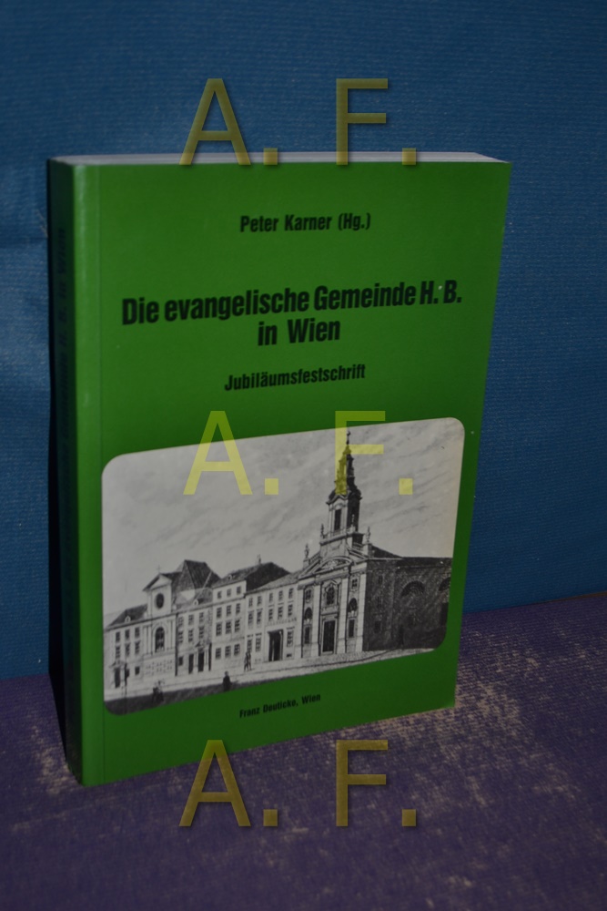 Die evangelische Gemeinde HB in Wien Peter Karner (Hg.) In Zs.-Arb. mit Peter Barton . / Forschungen und Beiträge zur Wiener Stadtgeschichte , Bd. 16 - Karner, Peter (Hrsg.) und Peter F. (Mitverf.) Barton