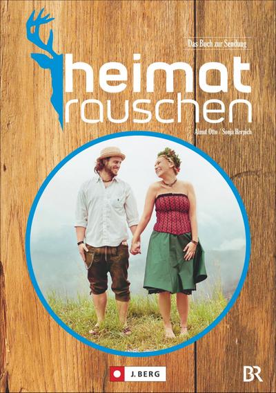 Heimatrauschen: Heimat, wie man sie noch nicht kennt : Das Buch zur Sendung - Almut Otto