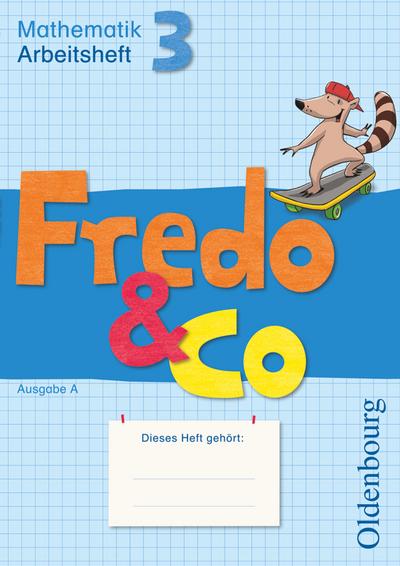 Fredo - Mathematik - Ausgabe A für alle Bundesländer (außer Bayern) - Bisherige Ausgabe: 3. Schuljahr - Arbeitsheft