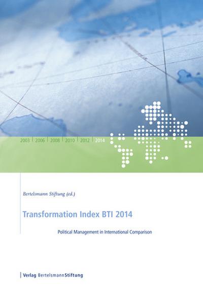 Transformation Index BTI 2014: Political Management in International Comparison - Bertelsmann Stiftung