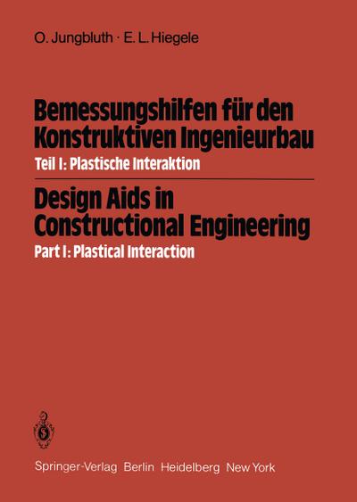 Bemessungshilfen für den Konstruktiven Ingenieurbau / Design Aids in Constructional Engineering : Teil I: Plastische Interaktion / Part I: Plastical Interaction - E. L. Hiegele