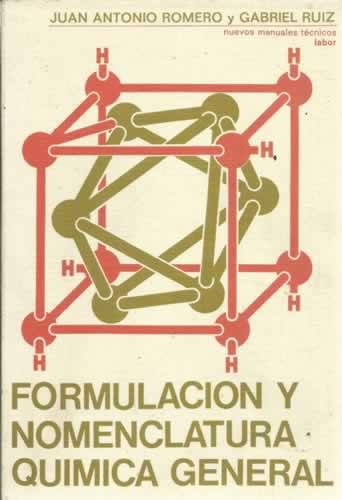 FORMULACIÓN Y NOMENCLATURA QUÍMICA GENERAL - Romero, Juan Antonio/ Ruiz, Gabriel