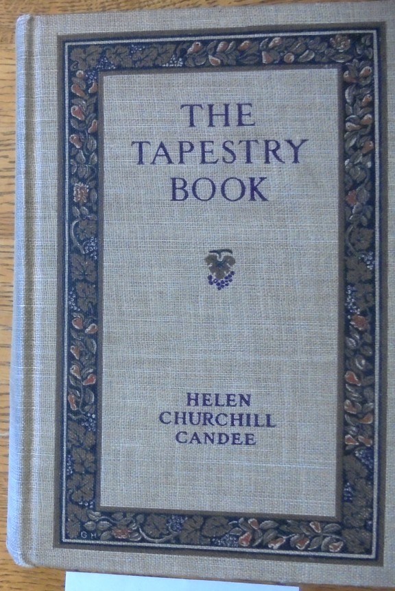 The Tapestry Book by Candee, Helen Churchill Hardcover (1912) Mullen