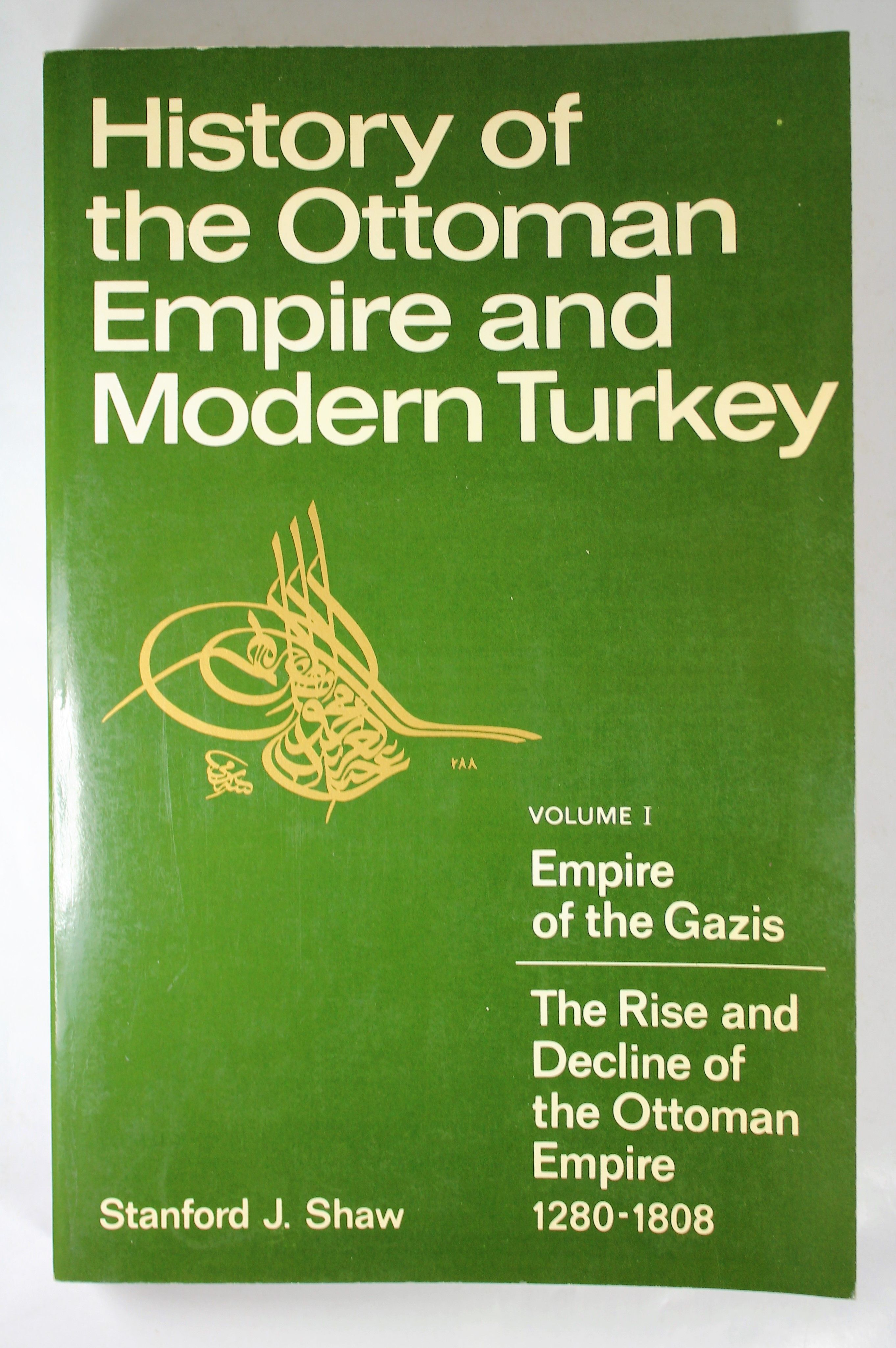 History of the Ottoman Empire and Modern Turkey by Stanford J
