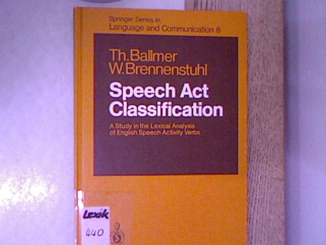 Speech act classification : a study in the lexical analysis of Engl. speech activity verbs. Springer series in language and communication, Vol. 8. - Ballmer, Thomas T. and Waltraud Brennenstuhl