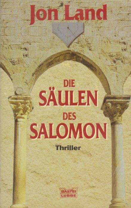 Die Säulen des Salomon : [Thriller]. Aus dem Amerikan. von Joachim Honnef / Bastei-Lübbe-Taschenbuch ; Bd. 14420 : Allgemeine Reihe - Land, Jon