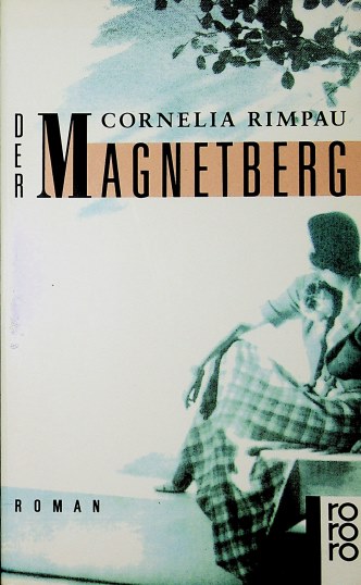 Der Magnetberg : Roman. Rororo ; 13049 - Rimpau, Cornelia