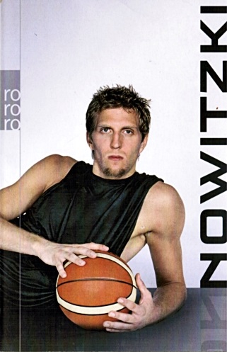 Nowitzki. ; Joachim Mölter ; Dirk Nowitzki / Rororo ; 62305 : rororo-Sachbuch - Sartorius, Peter, Joachim Mölter und Dirk Nowitzki