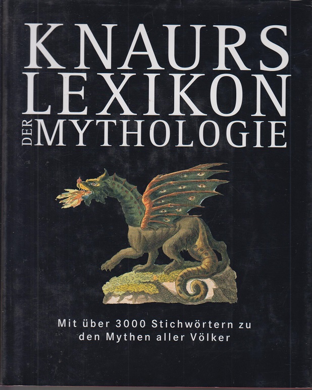 Knaurs Lexikon der Mythologie : mit über 3000 Stichwörtern zu den Mythen aller Völker. - Bellinger, Gerhard J.