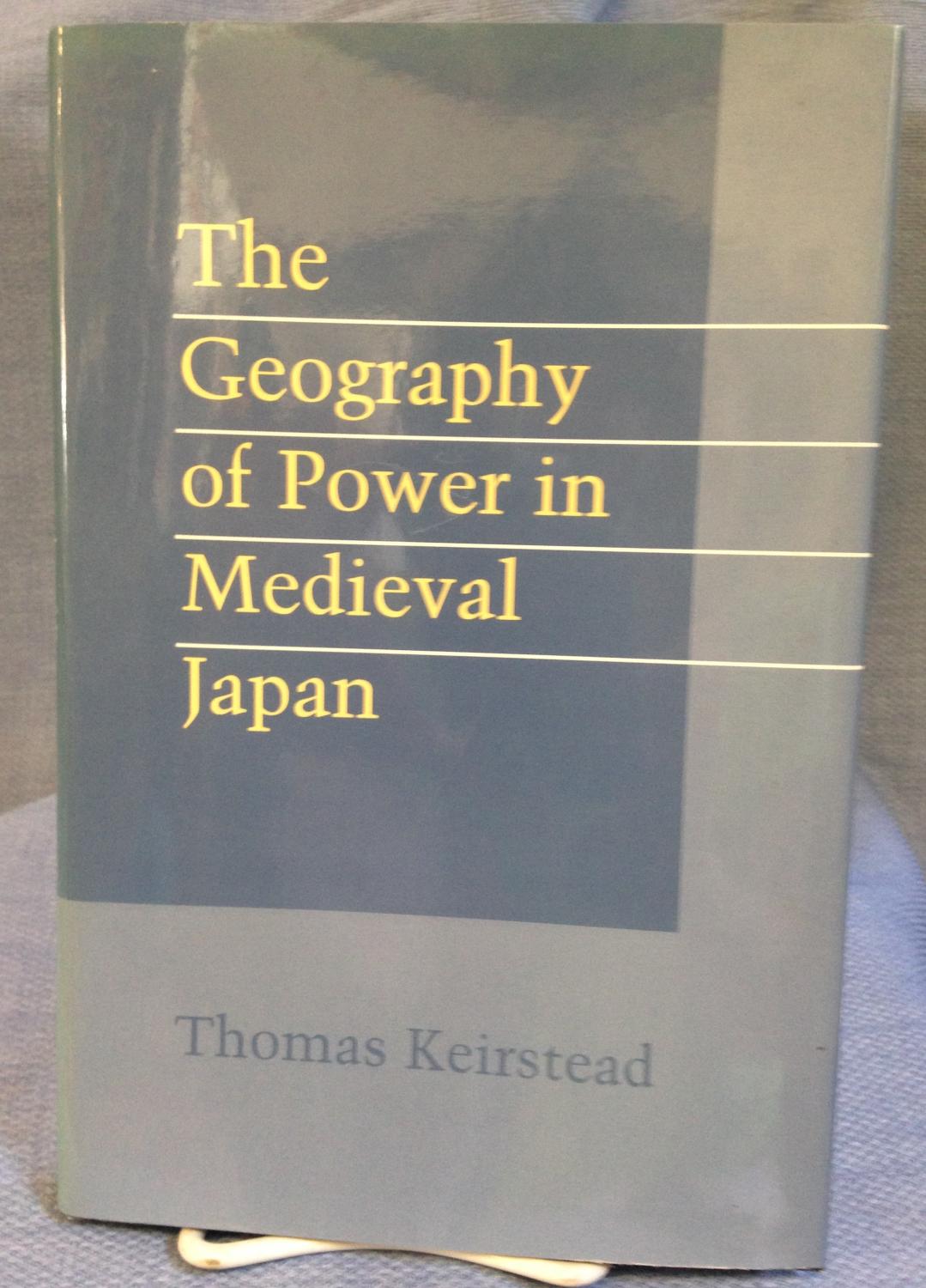 The Geography of Power in Medieval Japan by Thomas Keirstead New Cloth