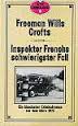 Inspektor Frenchs schwierigster Fall Ein klassisscher Kriminalroman aus dem Jahre 1925 - Freeman Wills Crofts
