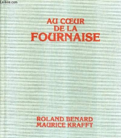 AU COEUR DE LA FOURNAISE. by BENARD ROLAND & KRAFFT MAURICE: bon ...