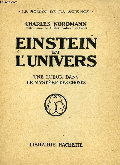 EINSTEIN ET L'UNIVERS, UNE LUEUR DANS LE MYSTERE DES CHOSES - NORDMANN CHARLES