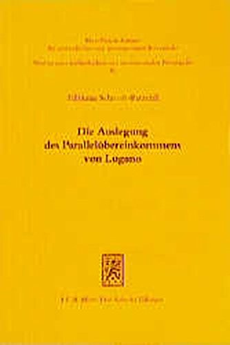 Die Auslegung des Parallelübereinkommens von Lugano. von / Studien zum ausländischen und internationalen Privatrecht ; 47 - Schmidt-Parzefall, Tillmann