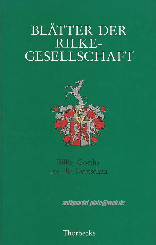 Blätter der Rilke Gesellschaft. Rilke, Goethe und die Deutschen. - Tita von Oetinger und Hansgeorg Schmidt-Bergmann