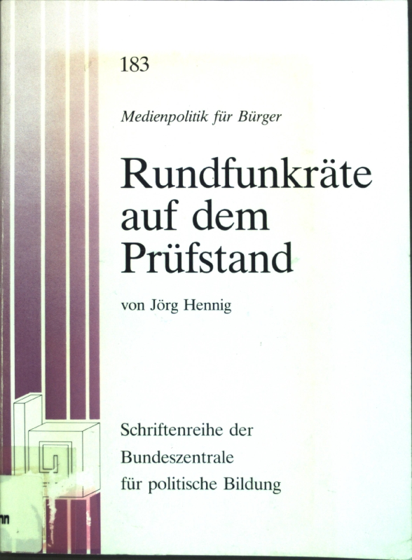 Rundfunkräte auf dem Prüfstand. Bundeszentrale für Politische Bildung: Schriftenreihe ; Bd. 183; Medienpolitik für Bürger - Hennig, Jörg