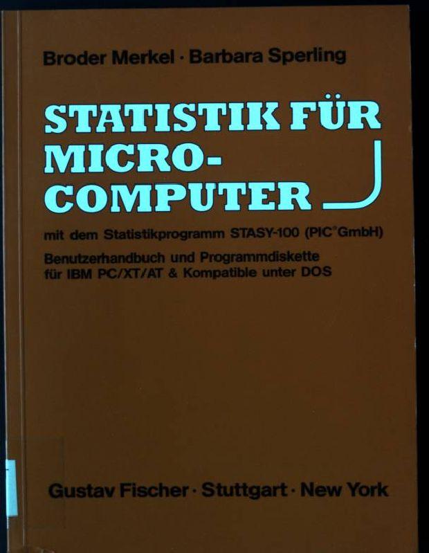 Statistik für Mikrocomputer mit dem Statistikprogramm STASY-100 (PIC GmbH) - Merkel, Broder und Barbara Sperling