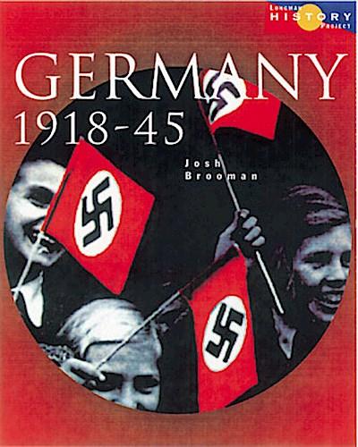 Longman History Project Germany 1918-1945 Paper: Democracy and Dictatorship b. - Josh Brooman