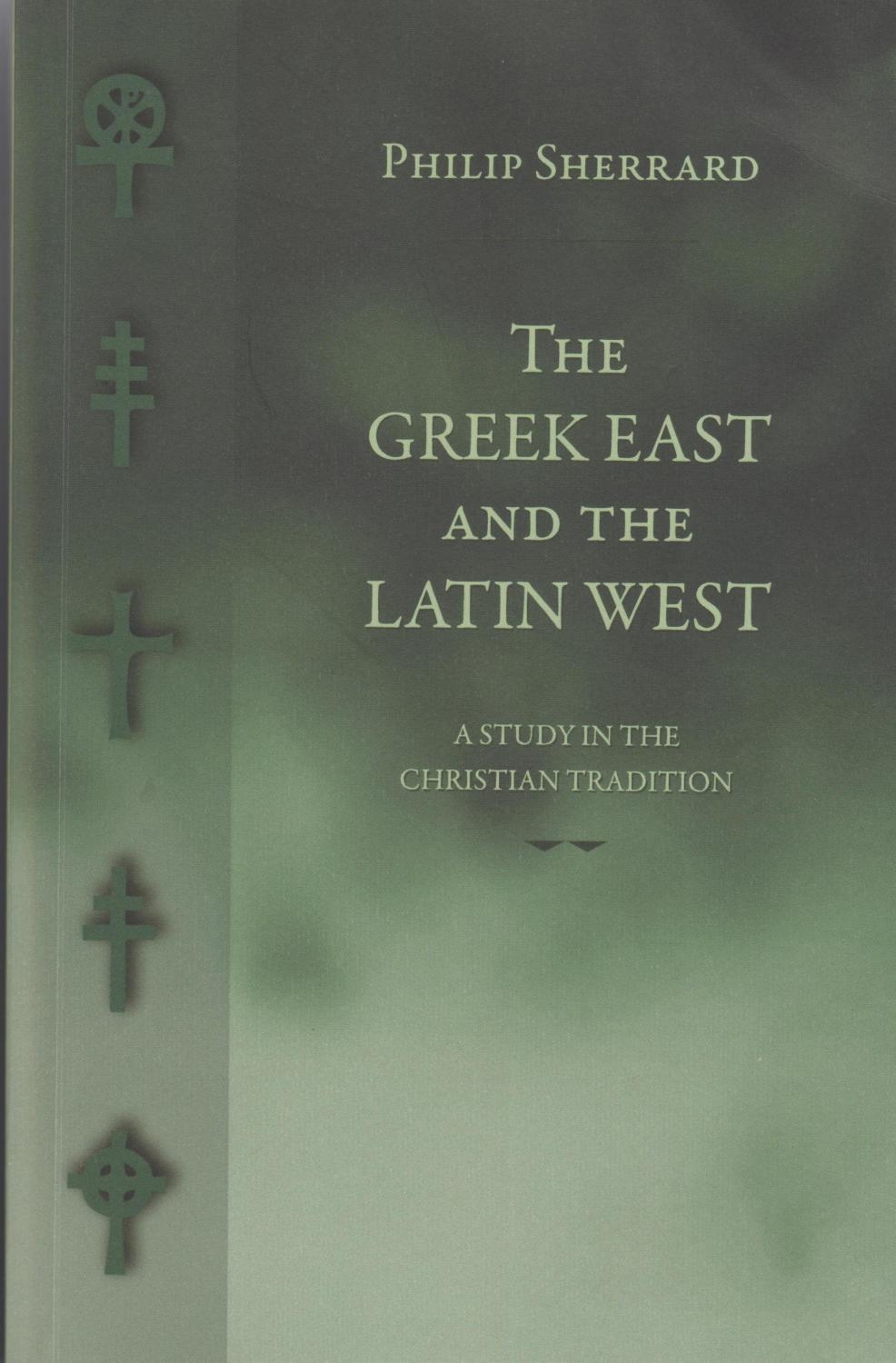 The Greek East and the Latin West - Sherrard, Philip