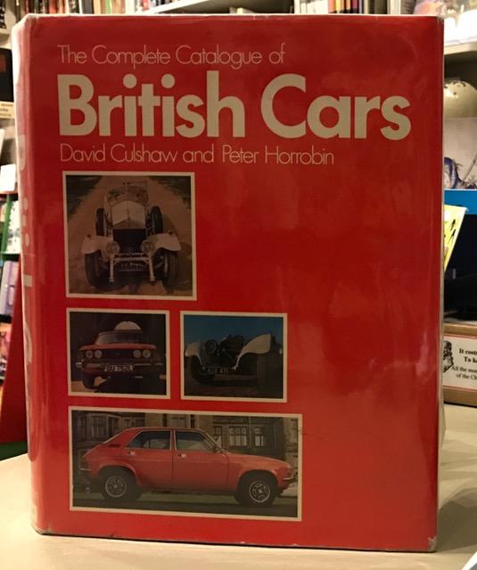 The Complete Catalogue Of British Cars - Culshaw, David; Horrobin, Peter